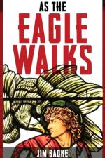 As The Eagle Walks af Jim Badke