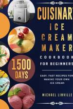 Cuisinart Ice Cream Maker Cookbook for Beginners af Michael Linville
