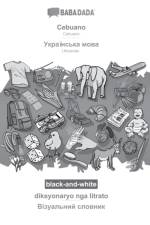 BABADADA black-and-white, Cebuano - Ukrainian (in cyrillic script), diksyonaryo nga litrato - visual dictionary (in cyrillic script) af Babadada Gmbh
