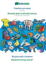 BABADADA, Ukrainian (in cyrillic script) - Russkij azyk (Latinskij bukvy), visual dictionary (in cyrillic script) - Illustrirovannyj slovarʹ af Babadada Gmbh