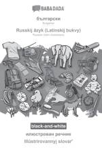 BABADADA black-and-white, Bulgarian (in cyrillic script) - Russkij azyk (Latinskij bukvy), visual dictionary (in cyrillic script) - Illustrirovannyj slovarʹ af Babadada Gmbh