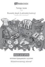 BABADADA black-and-white, Tatar (in cyrillic script) - Russkij azyk (Latinskij bukvy), visual dictionary (in cyrillic script) - Illustrirovannyj slovarʹ af Babadada Gmbh