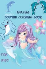Amazing Dolphin Coloring Book For Kids af Crispy Cosmina