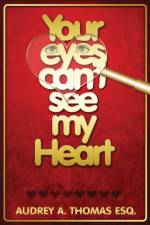 Your Eyes Can't See My Heart af Audrey Thomas Esq