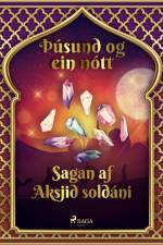 Sagan af Aksjid soldáni (Þúsund og ein nótt 17) af – Ýmsir