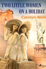 Two Little Women on a Holiday af Carolyn Wells