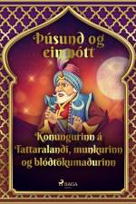 Konungurinn á Tattaralandi, munkurinn og blóðtökumaðurinn (Þúsund og ein nótt 20) af – Ýmsir