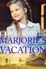 Marjorie's Vacation af Carolyn Wells
