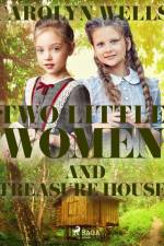Two Little Women and Treasure House af Carolyn Wells