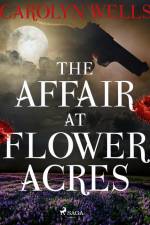 The Affair at Flower Acres af Carolyn Wells