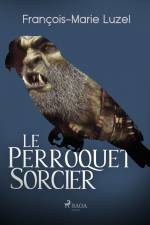 Le Perroquet Sorcier af Francois-Marie Luzel