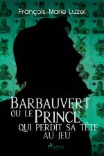 Barbauvert ou le Prince qui perdit sa tête au jeu af Francois-Marie Luzel