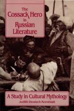 The Cossack Hero in Russian Literature af Judith Deutsch Kornblatt