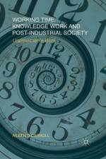 Working Time, Knowledge Work and Post-Industrial Society