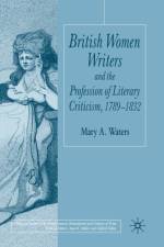 British Women Writers and the Profession of Literary Criticism, 1789-1832 af M. Waters