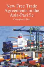 New Free Trade Agreements in the Asia-Pacific af C. Dent