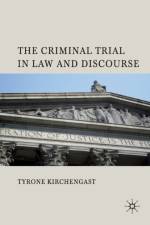 The Criminal Trial in Law and Discourse af T. Kirchengast