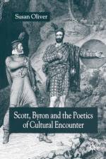 Scott, Byron and the Poetics of Cultural Encounter af S. Oliver