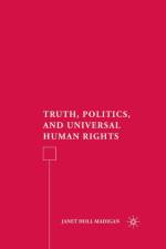 Truth, Politics, and Universal Human Rights af J. Madigan