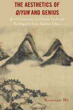 The Aesthetics of Qiyun and Genius af Xiaoyan Hu