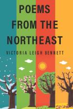 Poems From the Northeast af Victoria Leigh Bennett