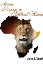 African Lineage in Bibilical History af John J Onyeka