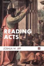 Reading Acts af Joshua W Jipp