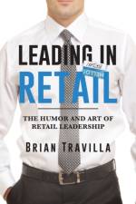 Leading in Retail af Brian Travilla