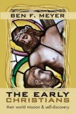 The Early Christians af Ben F Meyer