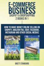 E-Commerce Business - Shopify & Dropshipping af Brett Standard