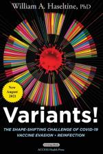 Variants! The Shape-Shifting Challenge of COVID-19 af William A Haseltine