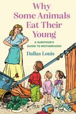 Why Some Animals Eat Their Young af Dallas Louis