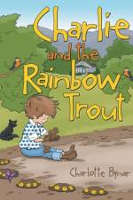 Charlie and the Rainbow Trout af Charlotte Bynar