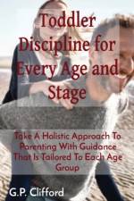 Toddler Discipline for Every Age and Stage af G P Clifford