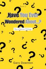 Have You Ever Wondered About...? af Gary Downton