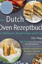 Dutch Oven Rezeptbuch fur Anfanger, Berufstatige und Faule af Peter Wagner