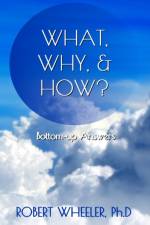 What, Why, & How? af Robert J Wheeler