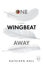 ONE WINGBEAT AWAY af Kathleen Hall