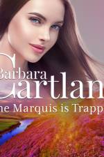 The Marquis is Trapped (Barbara Cartland's Pink Collection 68) af Barbara Cartland