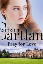 Pray For Love (Barbara Cartland's Pink Collection 67) af Barbara Cartland