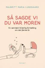 Så sagde vi du var moren