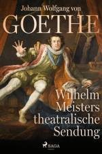 Wilhelm Meisters theatralische Sendung af Johann Wolfgang von Goethe F
