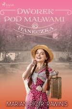 Dworek pod Malwami 45 - Haneczka af Marian Piotr Rawinis