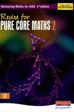 Revise for Advancing Maths for AQA 2nd edition Pure Core Maths 2 af Tony Clough