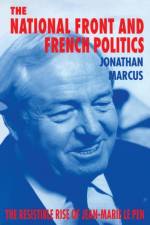The National Front and French Politics af Jonathan Marcus