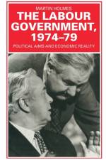 The Labour Government, 1974-79 af Martin Holmes