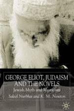 George Eliot, Judaism and the Novels af S. Nurbhai