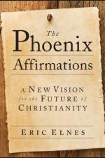 The Phoenix Affirmations af Eric Elnes