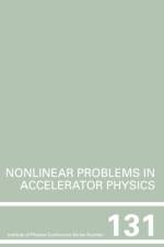 Nonlinear Problems in Accelerator Physics, Proceedings of the INT workshop on nonlinear problems in accelerator physics held in Berlin, Germany, 30 March - 2 April, 1992 af Martin Berz