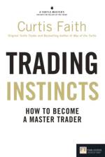 Trading Instincts af Curtis Faith